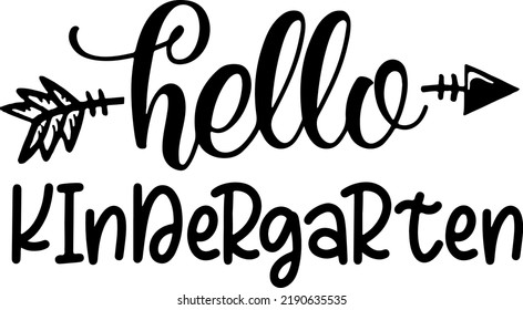 Hello Kindergarten, Back To School, Cricut,1st Day of School, Pre-k Teacher, Kindergarten, Pre-k Student, Sublimation, First School, Vector, Typography