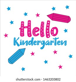 Hello Kindergarten, colorful pencils, and stars, with funny text. Cute backgrounde, and t-shirt graphics, cover.
