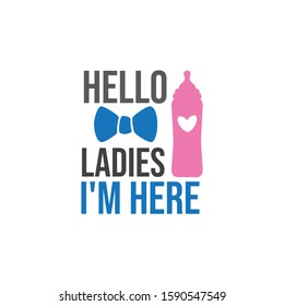 hello ladies i'm here family baby and kid funny pun vector graphic design for cutting machine craft and print template