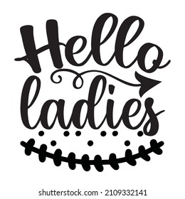 Hello Ladies T-Shirt Design Vector File.