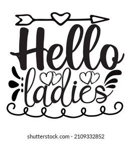 Hello Ladies T-Shirt Design ,vector File.