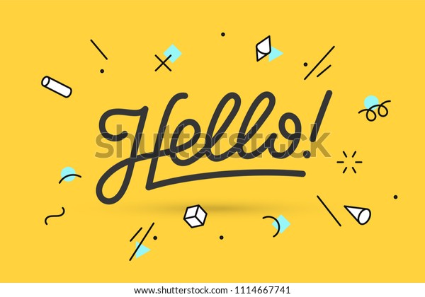 Hello.\
Lettering for banner, poster and sticker concept with text Hello.\
Icon message Hello on white background, geometric memphis style.\
Calligraphic simple logo. Vector\
Illustration