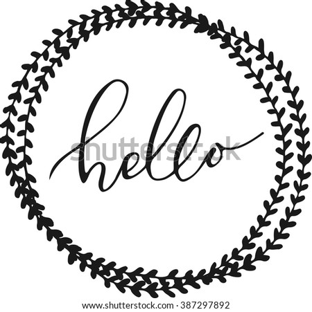 Hello lettering in hand drawn round frame. Brush Pen lettering "Hello" isolated on background. Handwritten vector Illustration. Hello card