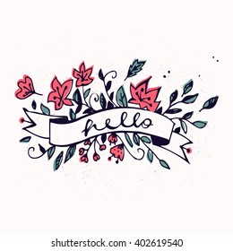 Hello lettering with ribbon and hand drawn spring flowers.  Brush Pen lettering "Hello" isolated on background. Handwritten vector Illustration. Hello card. Decorative floral frame.