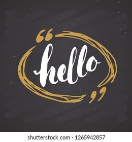 Hello lettering sign. Hand drawn greeting word, grunge textured retro badge, Vintage label, typography design print, vector illustration on chalkboard background.