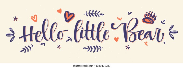 Hello little bear. Handmade calligraphy vector quote. With bear footprint leaf flower heart simple decor. Colorful line design. Good for gift or scrap booking, posters, textiles, gifts