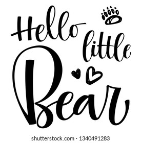 Hello little bear. Handmade calligraphy vector quote. With bear footprint leaf flower heart splash simple decor. Black and white square design. Good for gift or scrap booking, posters, textiles, gifts