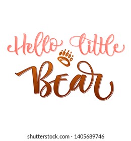 Hello Little Bear phrase. Hand drawn calligraphy and script style baby shower lettering quote. Simple isolated text with minimalistic decor. Print, invitation, card, poster design element.