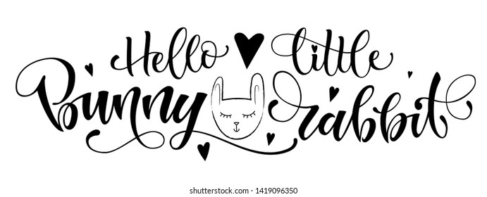 Hello little Bunny Rabbit quote. Isolated black and white hand draw calligraphy script lettering logo phrase. Heart, bunny doodle elements. Design for cards, t-shirts, banners, baby shower prints.