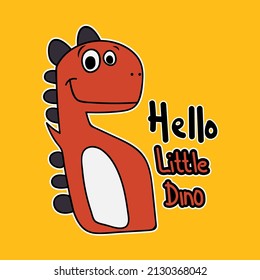Hello little dino design vector illustration ready for print on t-shirt, apparel, poster and other uses.