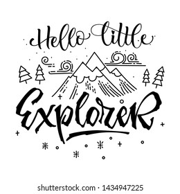 Hello little Explorer quote. Simple baby shower hand drawn lettering vector logo phrase. Script style text. Doodle pines, mountains, clouds, stars adn bubbles. 