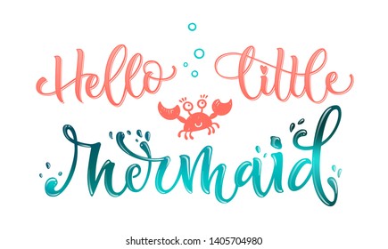 Hello Little Mermaid phrase. Hand drawn calligraphy and script style baby shower lettering quote. Simple isolated text with starfish, crab doodle decor. Print, invitation, card, poster design element.