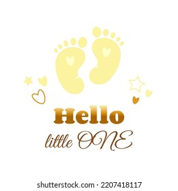  Hello Little One. Baby Feet Vector Card. Yellow Baby Footprints on a white backround. Sweet gold Little One. Vector Baby Quotes.