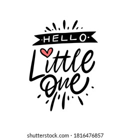 Hello Little One. Black color lettering phrase. Modern calligraphy. Vector illustration. Isolated on white background.