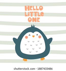 Hello little one. cartoon penguin with hand drawn lettering. Colorful vector illustration, flat style. design for greeting cards, print, poster