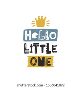 Hello little one colored lettering with crown. Baby vector stylized typography. Kids print. Hand drawn phrase poster, banner, sticker design element for nursery