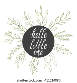 
Hello Little One concept with hand drawn text and floral elements. Vector hand drawn illustration.