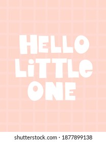 hello little one hand drawing lettering, decorative elements. Colorful vector illustration, flat style. design for greeting cards, print, poster