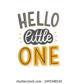 Hello little one hand drawn lettering kids slogan for baby print, textile, card, poster. Vector isolated kid's print.