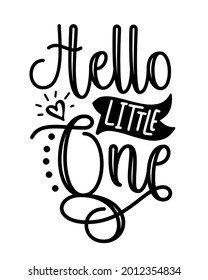 Hello Little One - Hand drawn lettering text. Good for textile print, baby clothes, card, poster, and other gifts design.