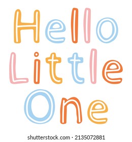 Hello little one. Hand-drawn vector phrase poster.