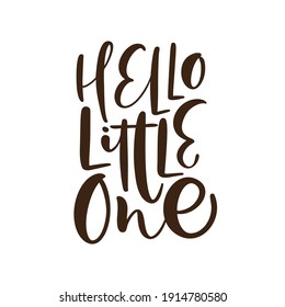 Hello Little One handwritten calligraphy vector lettering text. Hand drawn baby lettering quote. illustration for greting card, t shirt, banner and poster.