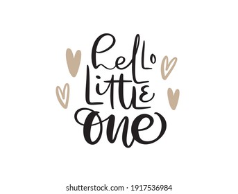 Hello Little One handwritten calligraphy vector lettering text. Hand drawn baby lettering quote. illustration for greting card, t shirt, banner and poster.