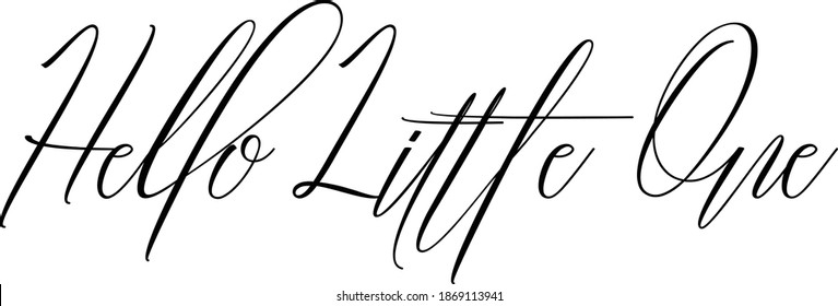 Hello Little One Handwritten Cursive Typography Text Hello Quote 