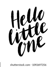 Hello little one. Modern brush calligraphy. Hand lettering phrase, quote. Newborn baby birth announcement or baby shower invitation. Nursery wall art.