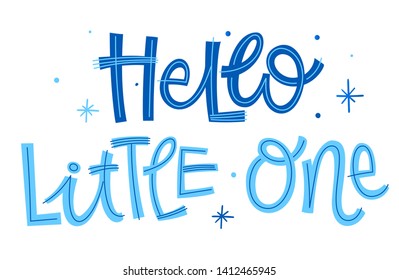 Hello  little One phrase. Hand drawn modern naive style calligraphy baby shower lettering quote. Simple isolated text with stars decor in blue colors. Print, invitation, card, poster design element.