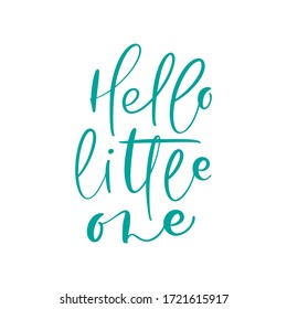 Hello Little One unique typography poster for childrens room or nursery. Vector hand drawn illustration design for style poster, t shirt print, post card, video blog cover.