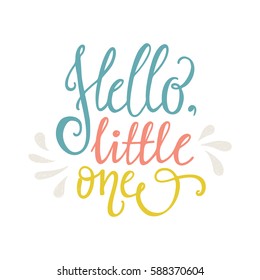 Hello Little One - unique typography poster. Vector art. Unique design element for housewarming poster or banner.