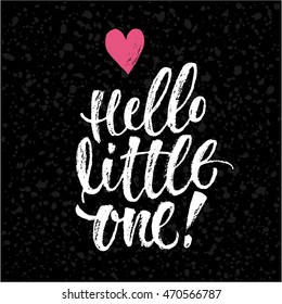 Hello Little One. Vector hand written brush pen calligraphy phrase or quote. Cute isolated letters on an abstract background.