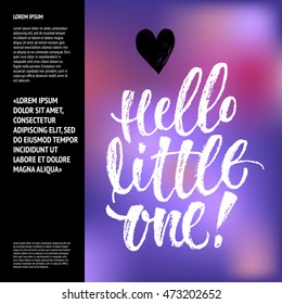 Hello Little One. Vector hand written brush pen calligraphy phrase or quote. Cute isolated letters on an abstract background.