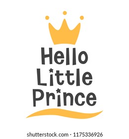 Hello Little Prince, crown and star kids poster, welcome baby invitation, baby shower invitation, interior decor, card, hand drawn lettering phrase, vector illustration