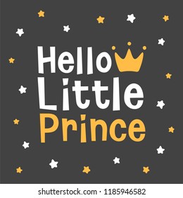 Hello Little Prince, crown and star kids poster, welcome baby invitation, baby shower invitation, interior decor, card, hand drawn lettering phrase, vector illustration