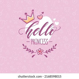 Hello little princess vector poster with calligraphic composition, crown and flowers. Baby Shower Pink Background. Baby Arrival Cartoon Vector Illustration