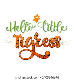 Hello Little Tigress phrase. Hand drawn calligraphy and script style baby shower lettering quote. Colorful isolated text with minimalistic decor. Print, invitation, card, poster