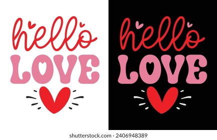 Hello Love, Awesome valentine t-shirt design Vector File.