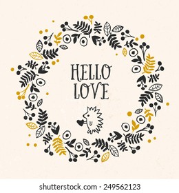 'Hello Love' greeting card with lettering and flower wreath. Vector hand drawn illustration.