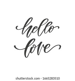Hello Love - hand drawn romantic quote, isolated on white background. Handwritten motivational and inspirational phrase, vector banner, t-shirt design template