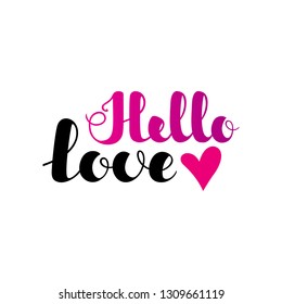 Hello love. Inspirational romantic lettering isolated on white background. Vector illustration for Valentines day greeting cards, posters, print on T-shirts and much more.