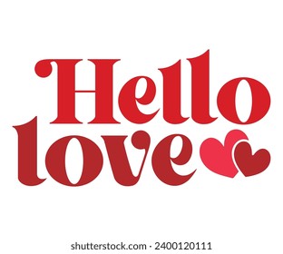  hello love Svg,Valentine's Day, Cricut,kiss me,be wine,love,14 february,happy valentines,sweet,daddy,heart,svg,Funny  