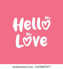 Hello Love text. Vector hand lettering on white background. Love letters to valentines day, wedding, Happy love day design. Inspirational quote greeting card, poster, cover. Romantic Quote.