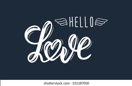 Hello Love. Trendy hand lettering quote, fashion graphics for save the date card, wedding invitation or Valentine's day card. Calligraphic isolated quote in white ink. Vector illustration
