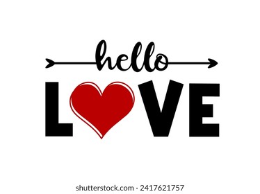 Hello Love, Valentines Day, Funny Valentine T shirt Design Vector, Wedding Sign Quote, 