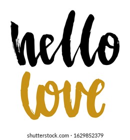 Hello love. Valentine's day poster. Vector hand drawn lettering. Creative typography card with phrase. Romantic text.