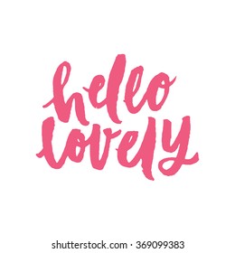 "Hello lovely".  The hand drawn letters. Lettering and typographic design. Hand painted brush lettering. Hand lettering and custom typography for your designs: t-shirts, for posters, cards, etc.