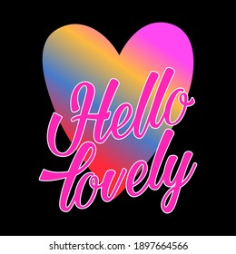 Hello lovely heart gradients colorful abstract,Graphic design print t-shrits fashion,vector,poster,card,valentine day