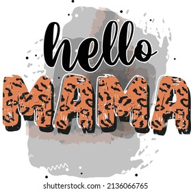 hello mama.mother's day sublimation designs. sublimation t-shirt design. mom sublimation design. mother's day Quotes typography t-shirt design.	